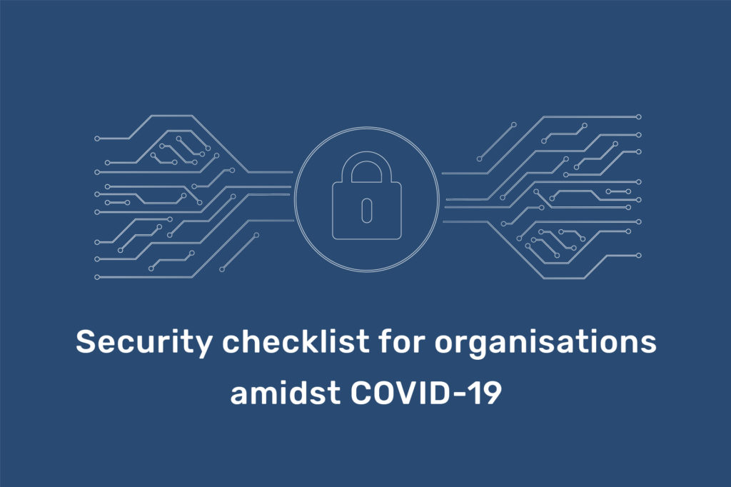 Security Checklist for organisations amidst COVID-19