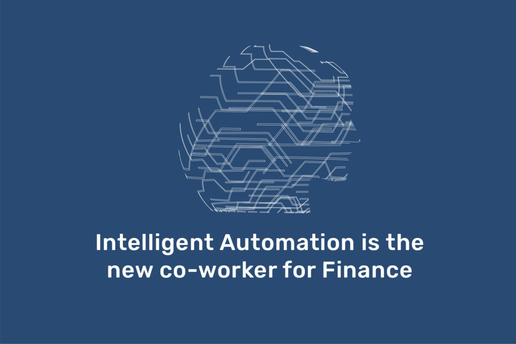 Intelligent Automation is the new co-worker for Finance and HR